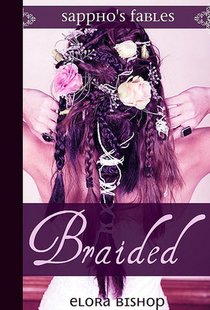 Braided: A Lesbian Rapunzel by Elora Bishop