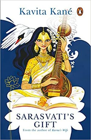 Sarasvati's Gift by Kavita Kané