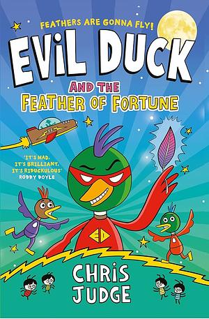 Evil Duck and the Feather of Fortune  by Chris Judge