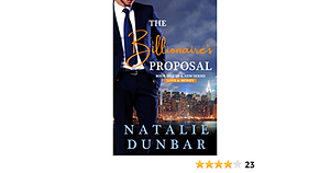 The Billionaire's Proposal: Book 1 , Love and Money Series by Natalie Dunbar