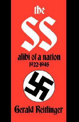 The SS: Alibi Of A Nation, 1922-1945 by Gerald Reitlinger