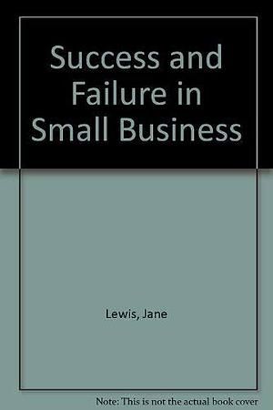 Success and Failure in Small Business by John Stanworth, John Lewis, Allan Gibb