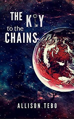 The Key to the Chains by Allison Tebo