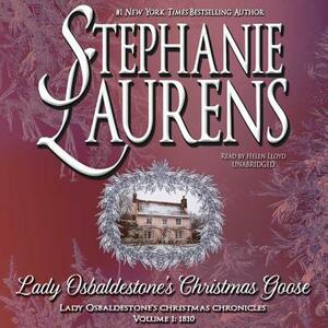 Lady Osbaldestone's Christmas Goose: Lady Osbaldestone's Christmas Chronicles, Volume 1 by Stephanie Laurens