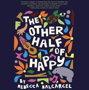 The Other Half of Happy by Rebecca Balcárcel