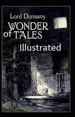 Tales of Wonder Illustrated by Lord Dunsany