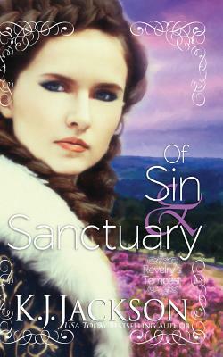 Of Sin & Sanctuary: A Revelry's Tempest Novel by K.J. Jackson