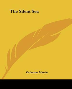 The Silent Sea by Rosemary Campbell, Catherine Martin