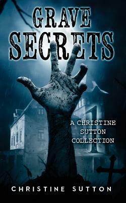 Grave Secrets by Christine Sutton