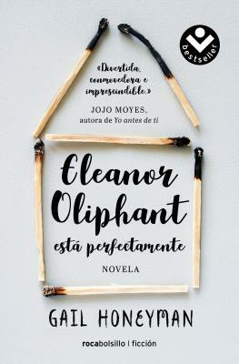 Eleanor Oliphant Esta Perfectamente by Gail Honeyman