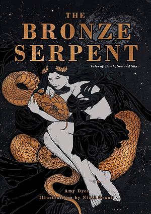 The Bronze Serpent: Tales of Earth, Sea and Sky by Amy Dyer