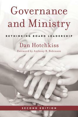 Governance and Ministry: Rethinking Board Leadership, Second Edition by Dan Hotchkiss