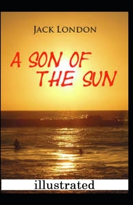 A Son of the Sun illustrated by Jack London