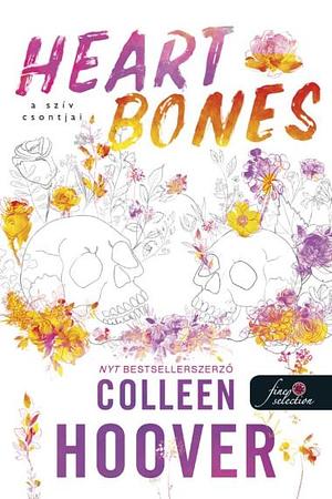 Heart Bones - A szív csontjai by Colleen Hoover