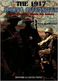 The 1917 Spring Offensives : Arras, Vimy, le Chemin des Dames (Histoire & Collections) by Yves Buffetaut