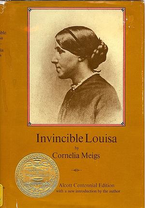 Invincible Louisa: The Story of the Author of Little Women by Cornelia Meigs