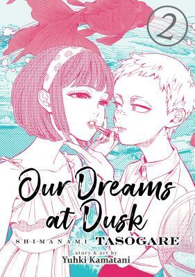 Our Dreams at Dusk: Shimanami Tasogare Vol. 2 by Yuhki Kamatani
