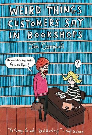 Weird Things Customers Say in Bookshops by Jen Campbell