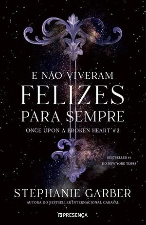 E não Viveram Felizes para Sempre by Stephanie Garber