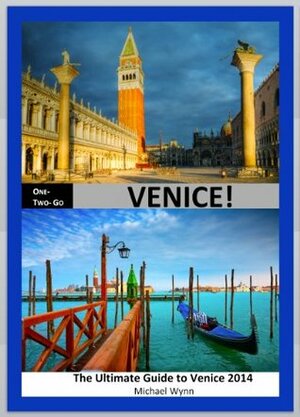 ONE-TWO-GO Venice: The Ultimate Guide to Venice 2016 with Helpful Maps, Breathtaking Photos and Insider Advice (One-Two-Go.com Book 17) by Antonietta Napolitani, Michael Wynn, One-Two-Go!, Jonathan Mull, Ailsa
