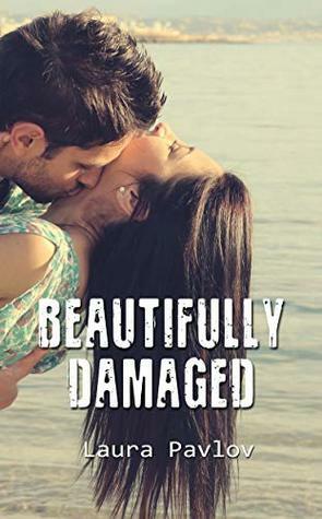 Beautifully Damaged by Laura Pavlov