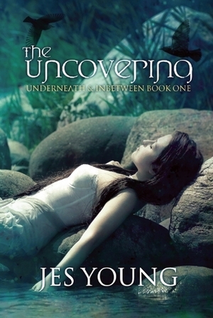 The Uncovering by Jes Young