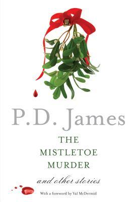 The Mistletoe Murder: And Other Stories by P.D. James