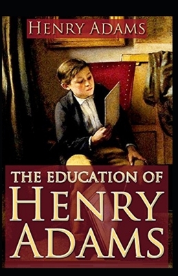 The Education of Henry Adams Illustrated by Henry Adams