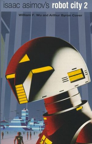 Isaac Asimov's Robot City Vol. 2 by Byron Cover, Arthur Byron Cover, William F. Wu