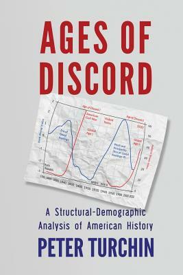 Ages of Discord: A Structural-Demographic Analysis of American History by Peter Turchin