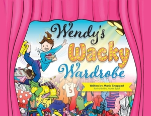 Wendy's Wacky Wardrobe: A Tale of Temperance by Maria Shappert