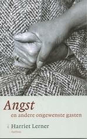 Angst en andere ongewenste gasten by Harriet Lerner