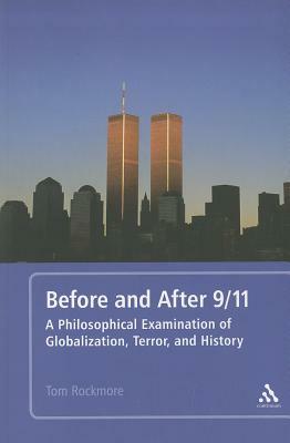 Before and After 9/11: A Philosophical Examination of Globalization, Terror, and History by Tom Rockmore
