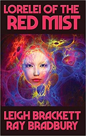 Lorelei of the Red Mist by Leigh Brackett, Ray Bradbury