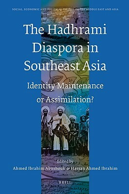 The Hadhrami Diaspora in Southeast Asia: Identity Maintenance or Assimilation? by 