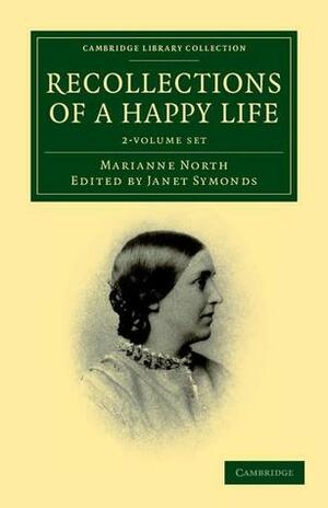 Recollections of a Happy Life 2 Volume Set: Being the Autobiography of Marianne North by Marianne North, Janet Symonds