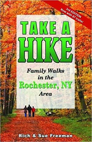 Take A Hike: Family Walks in the Rochester, NY Area by Sue Freeman, Rich Freeman