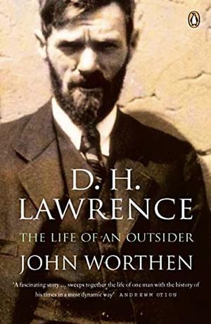 D. H. Lawrence: The Life of an Outsider by John Worthen