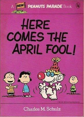 Here Comes the April Fool! by Charles Monroe Schulz
