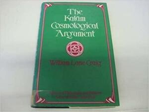 The Kalām Cosmological Argument by William Lane Craig