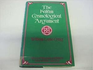 The Kalām Cosmological Argument by William Lane Craig