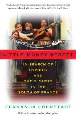 Little Money Street: In Search of Gypsies and Their Music in the South of France by Fernanda Eberstadt
