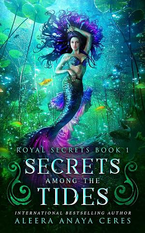 Secrets Among the Tides by Aleera Anaya Ceres