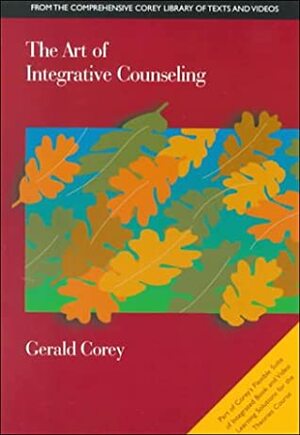 The Art of Integrative Counseling by Gerald Corey