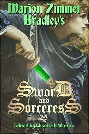 Sword And Sorceress 25 by Robin Wayne Bailey, Deborah J. Ross, Barbara Tarbox, Amy Griswold, L.M. Townsend-Crow, Michael H. Payne, Dave Smeds, Steve Chapman, Lauren K. Moody, Elisabeth Waters, Helen E. Davis, Josepha Sherman, K.D. Wentworth, Marion Zimmer Bradley, Steven Brust, Pauline J. Alama, Susan Wolven, Jonathan Moeller, Kate Coombs, Jonathan Shipley, Michael Spence, Catherine Soto