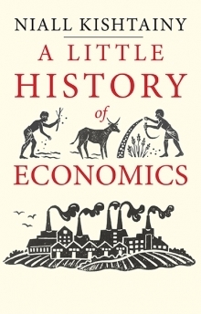 A Little History of Economics by Niall Kishtainy