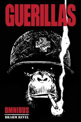 Guerillas: Omnibus Edition by Brahm Revel