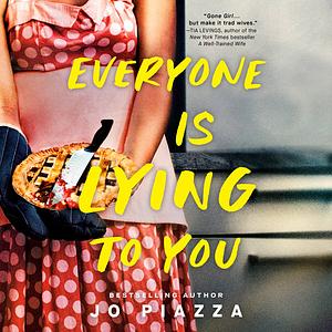 Everyone Is Lying to You by Jo Piazza