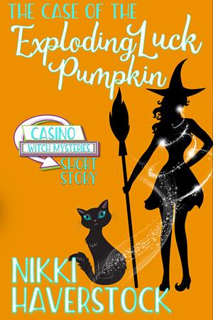The Case of the Exploding Luck Pumpkin by Nikki Haverstock
