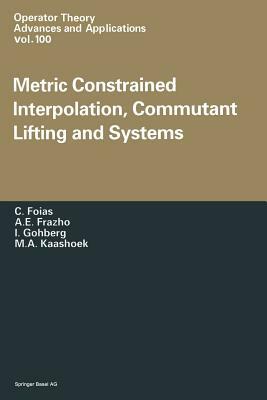 Metric Constrained Interpolation, Commutant Lifting and Systems by Foias, C. Foias, A. E. Frezho